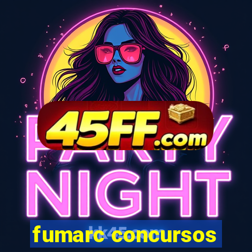 fumarc concursos